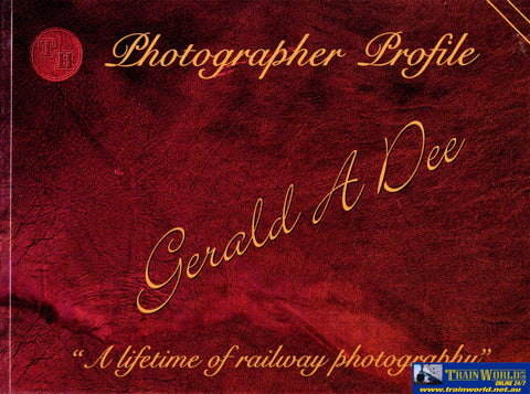 Photographer Profile: Gerald A. Dee ’A Lifetime Of Railway Photography’ (Twth-02) Reference