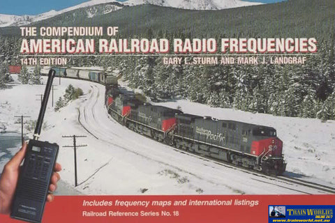 Railroad Reference Series No.18: 14th Edition ’The Compendium of American Railroad Radio Frequencies’ (SP-2011)