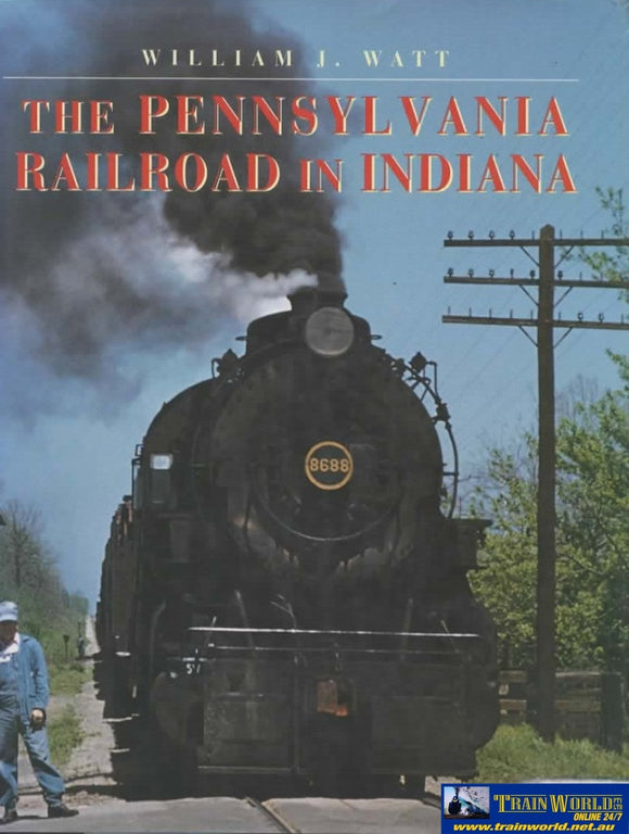Railroads Past & Present: The Pennsylvania Railroad In Indiana (Hyl-00072) Reference