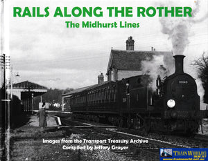 Rail’s Along The Rother - The Midhurst Lines -Used- (Ub1A-0447H) Reference