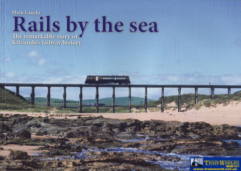 Rails By The Sea: The Remarkable Story Of Kilcundas Railway History (Vrp-001) Reference