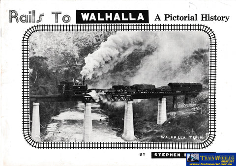 Rails to Walhalla - A Pictorial History -Used- (UBVB-0535S) Reference