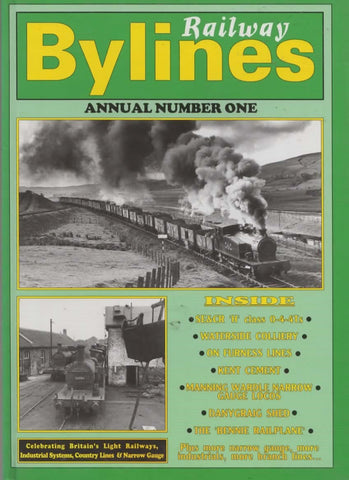 Railway Bylines: Annual #01 Celebrating Britains Light Railways Industrial Systems Country Lines &