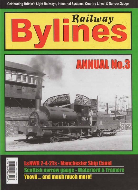 Railway Bylines: Annual #03 Celebrating Britains Light Railways Industrial Systems Country Lines &
