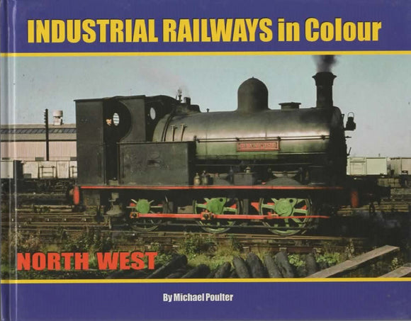Industrial Railways In Colour: North West (Ir023) Reference
