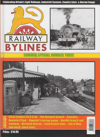 Railway Bylines: Summer Special #03 Celebrating Britains Light Railways Industrial Systems Country