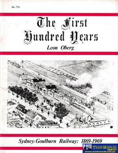 The First Hundred Years: Sydney-Goulburn Railway: 1869-1969 # 731 -Used- (Ubnb-0188S) Reference