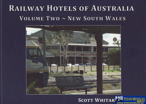 Railway Hotels Of Australia: Volume 2 - New South Wales (Srw-02) Reference