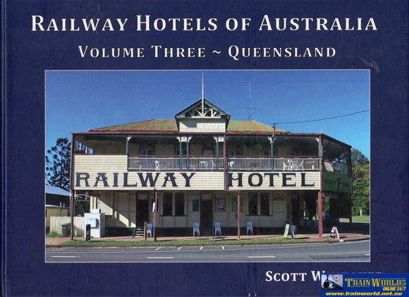 Railway Hotels Of Australia: Volume 3 - Queensland (Srw-03) Reference