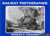 Railway Photographer: Douglas A Colquhoun -Used- (UBAB-1378S) - Reference