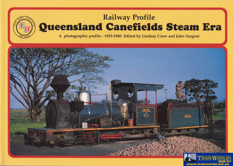 Railway Profile: Queensland Canefields Steam Era 1955-1980 (Athb-17) Reference