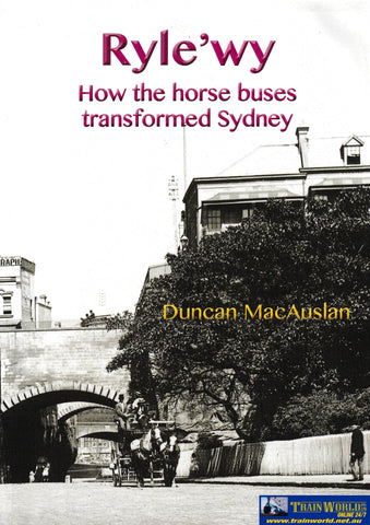 Ryle’wy: How the Horse Buses Transformed Sydney -Used- (UBNB-1833S) - Reference