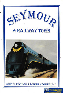 Seymour - A Railway Town -Used-(Ubva-0364S) Reference