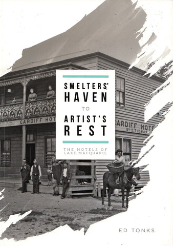 Smelters Haven To Artists Rest: The Hotels Of Lake Macquarie (Npc-Smel) Reference