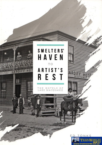 Smelters Haven To Artists Rest: The Hotels Of Lake Macquarie (Npc-Smel) Reference