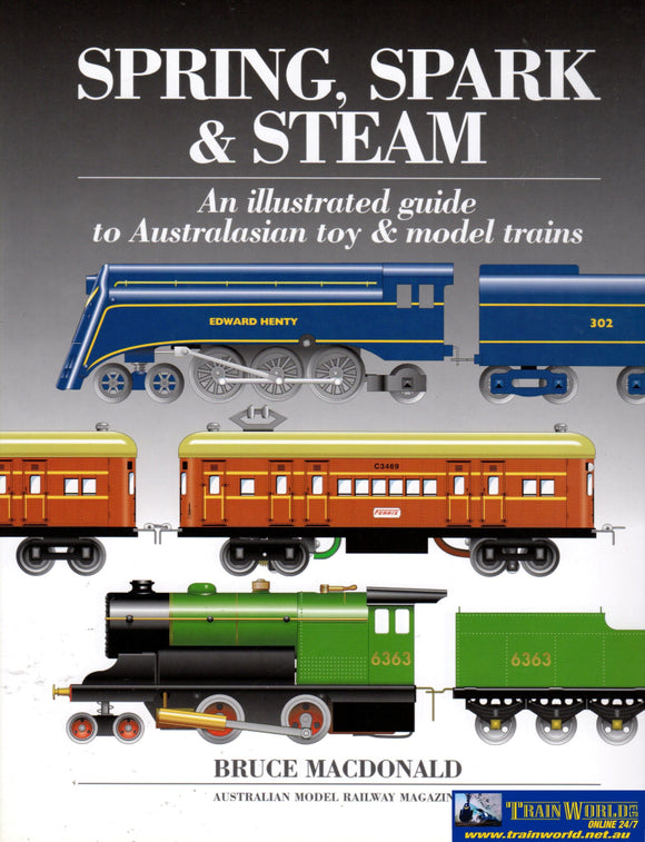 Spring Spark & Steam: An Illustrated Guide To Australasian Toy Model Trains (Ascr-Sss) Reference