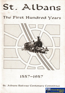 St Albans Railway The First Hundred Years 1887-1987 -Used- (Ubvc-0398S) Reference