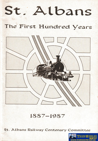 St Albans Railway The First Hundred Years 1887-1987 -Used- (Ubvc-0398S) Reference