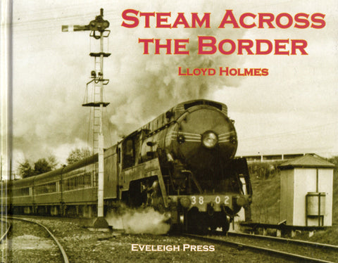 Steam Across The Border: The Final Days Of In Northern Victorian And Southern New South Wales