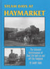Steam Days At Haymarket: The Collected Reminiscences Of Shed Life Both On And Off The Footplate