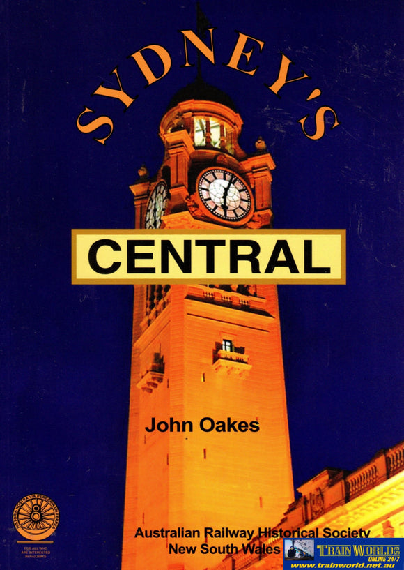 Sydneys Central: The History Of Central Railway Station (Aans-031) Reference