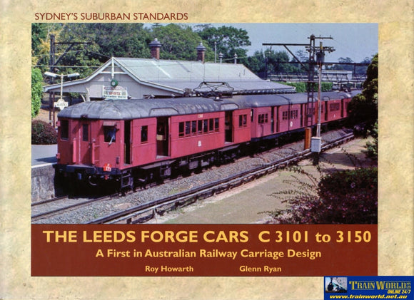 Sydneys Suburban Standards: The Leeds Forge Cars C3101 To 3150 - A First In Australian Railway