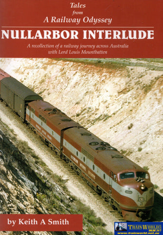 Tales From A Railway Odyssey: Nullarbor Interlude - Recollection Of A Journey Across Australia With