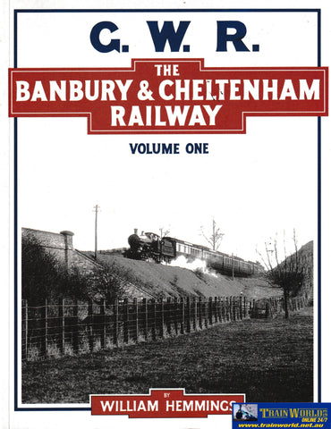 The Banbury & Chelthenham Railway - Volume One -Used- (UB3B-1233S) Reference