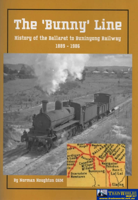The Bunny Line: History Of The Ballarat To Buninyong Railway 1889-1986 (Nh-018) Reference
