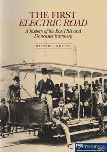 The First Electric Road: A History Of The Box Hill And Doncaster Tramway (Jmp-01) Reference