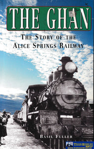 The Ghan - Story Of The Alice Springs Railway -Used-(Ubsc-0239S) Reference