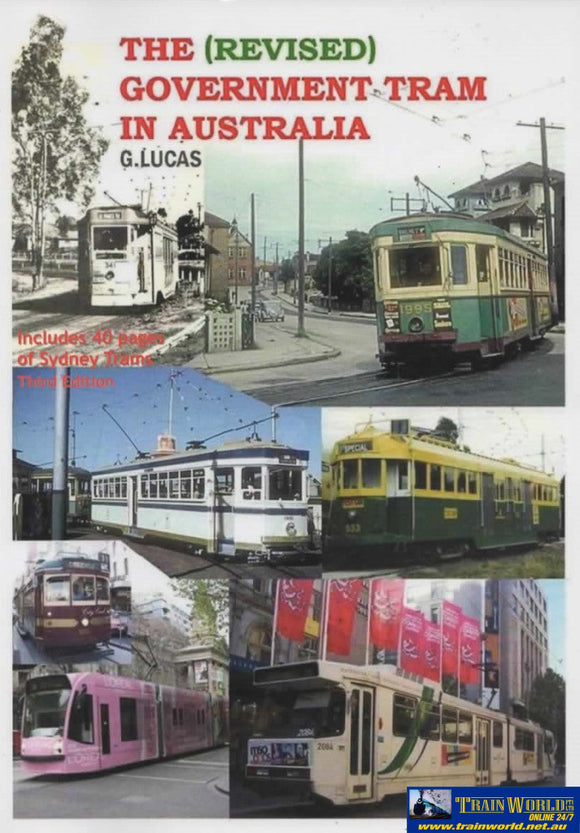 The Government Tram In Australia *Revised* & Includes 40 Pages Of Sydney Trams *Third Edition*