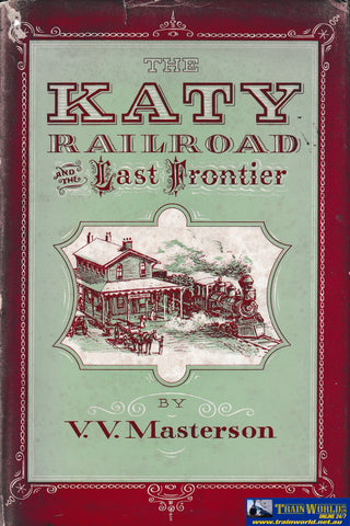 The Katy Railroad and the Last Frontier -Used- (UB3C-1155H) Reference