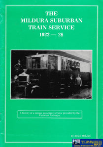 The Mildura Suburban Train Services 1922-1928 -Used- (Ubvb-0384S) Reference