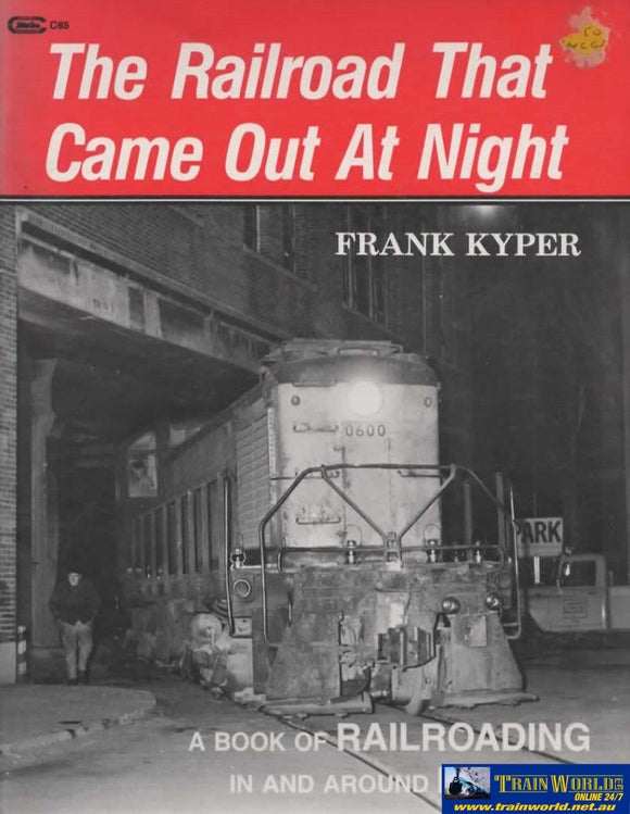 The Railroad That Came Out At Night: A Book Of Railroading In And Around Boston (Urmc-65-4)