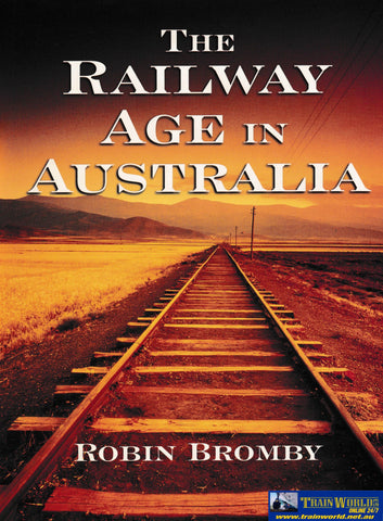 The Railway Age in Australia -Used- (UBAB-0519H) Reference