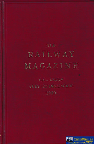 The Railway Magazine Vol. LXXXV Jul to Dec 1939 -Used- (UB1B-1824H) - Reference