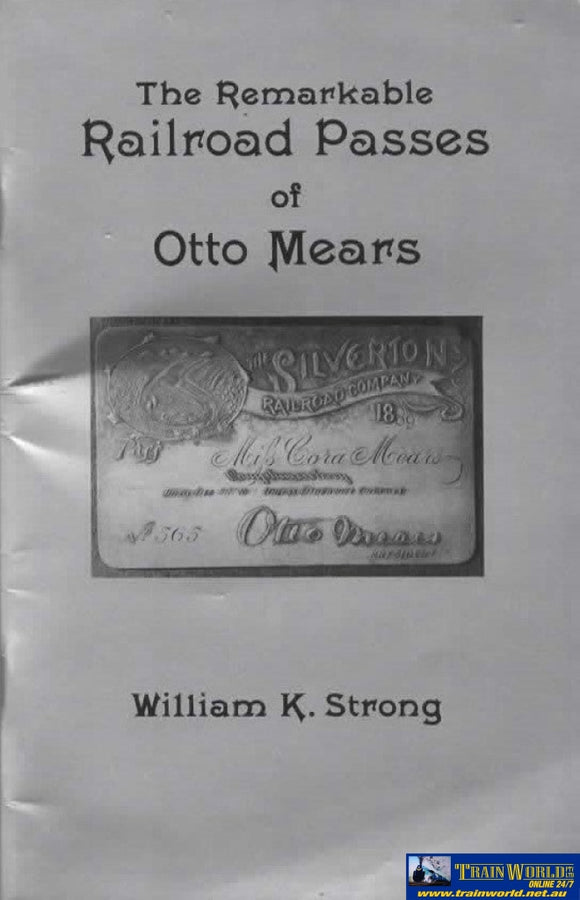 The Remarkable Railroad Passes Of Otto Mears (Uop-18) Reference