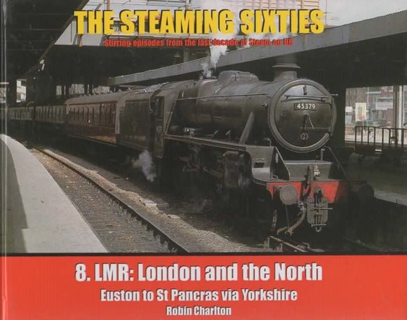 The Steaming Sixties: #08 -Lmr: London And The North *Euston To St.pancras Via Yorkshire*- Stirring