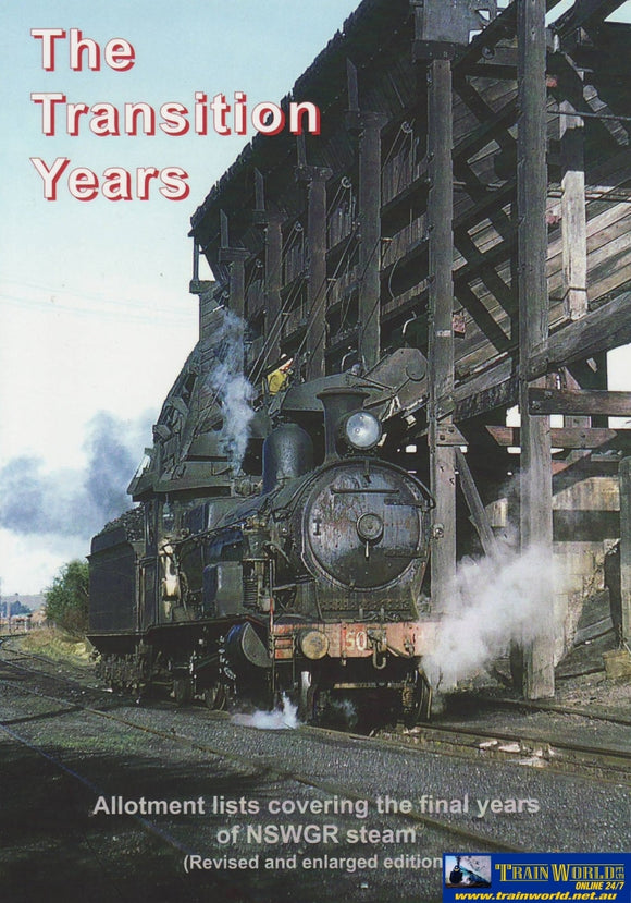 The Transition Years: Allotment Lists Covering The Final Years Of Nswgr Steam *Revised And Enlarged