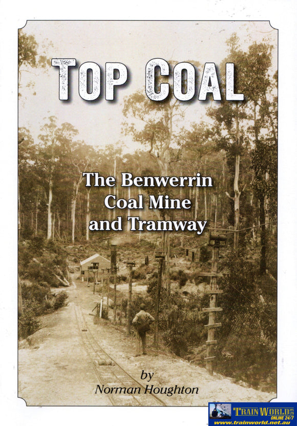 Top Coal: The Benwerrin Coal Mine And Tramway (Nh-013) Reference