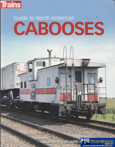 Trains Books: Guide To North American Cabooses (Kal-01313) Reference