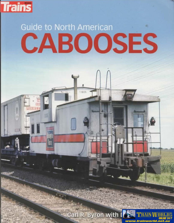 Trains Books: Guide To North American Cabooses (Kal-01313) Reference
