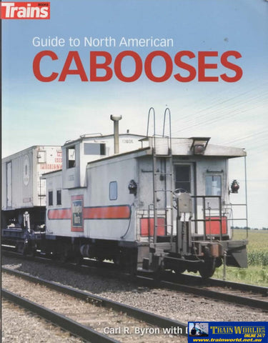 Trains Books: Guide To North American Cabooses (Kal-01313) Reference