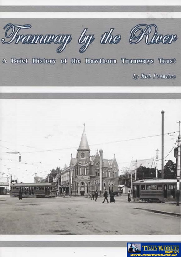 Tramway By The River: A Brief History Of Hawthorn Tramways Trust (Tmp-02) Reference