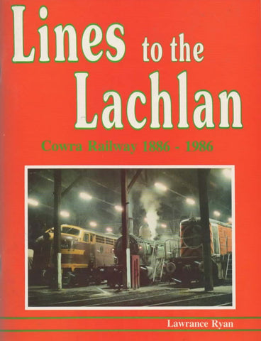 Western Heritage Series No.9: Lines To The Lachlan - Cowra Railway Centenary 1886-1986 -Used-