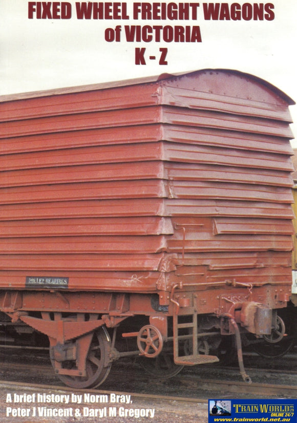 A Brief History Of: Fixed Wheel Freight Wagons Of Victoria K-Z (Bhb-05) Reference
