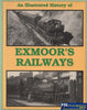 An Illustrated History Of: Exmoors Railways (Ir66X) Reference