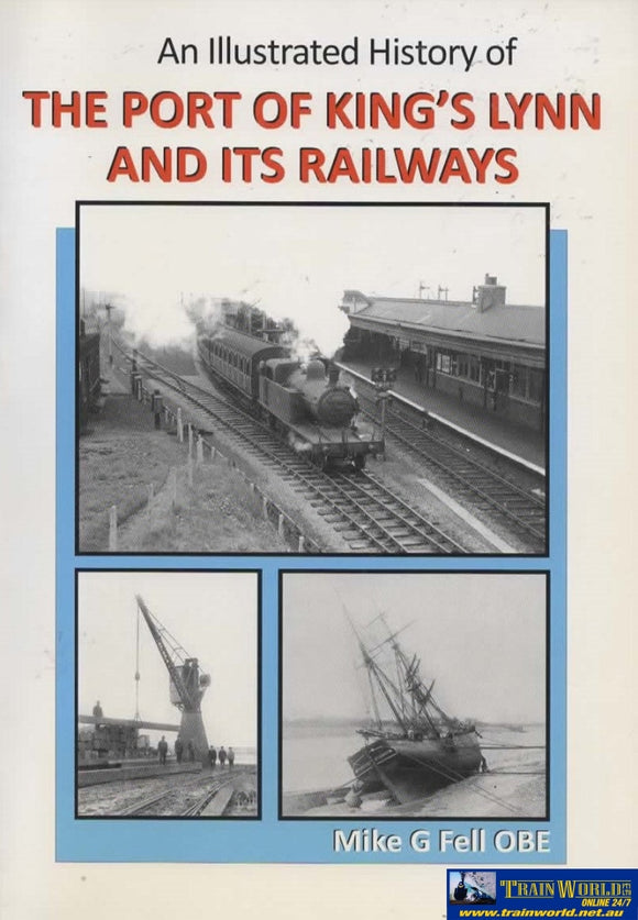 An Illustrated History Of: The Port Of Kings Lynn And Its Railways (Ir528) Reference