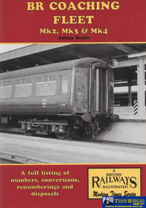 British Railways Illustrated: Modern Times Series - Br Coaching Fleet *Mk2 Mk3 & Mk4* A Full Listing